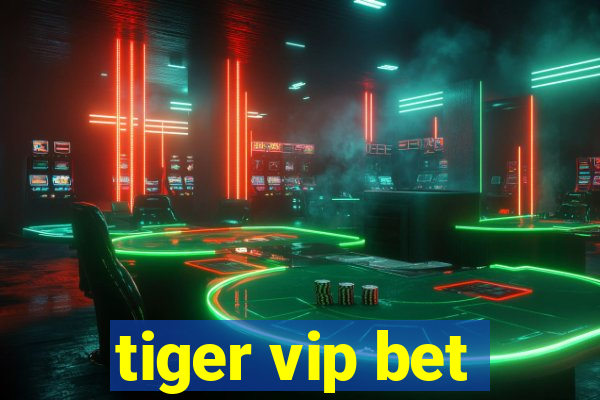 tiger vip bet